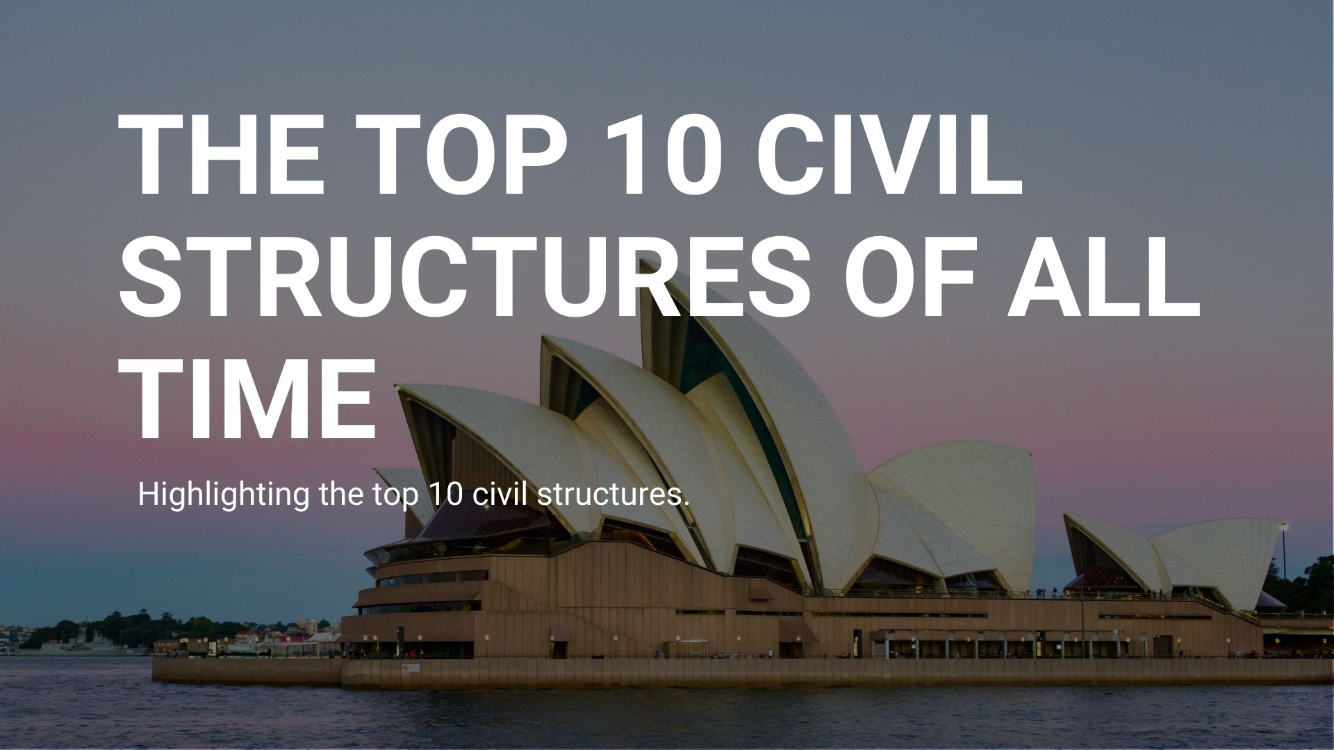 The Top 10 Civil Structures of All Time